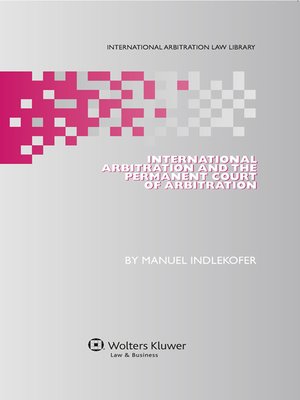 cover image of International Arbitration and the Permanent Court of Arbitration
